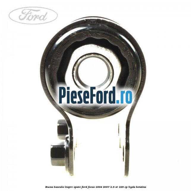 Bucsa bascula inspre spate Ford Focus 2004-2007 2.5 ST 225 cp HYDA benzina