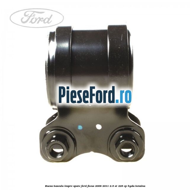 Bucsa bascula inspre spate Ford Focus 2008-2011 2.5 ST 225 cp HYDA benzina