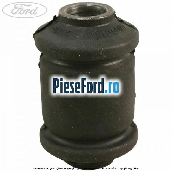 Bucsa bascula punte fata in spre fata Ford Galaxy 1995-2000 1.9 TDI 110 cp AFN, AVG diesel