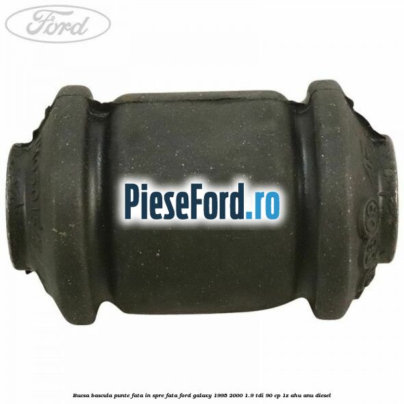 Bucsa bascula punte fata in spre fata Ford Galaxy 1995-2000 1.9 TDI 90 cp 1Z, AHU, ANU diesel