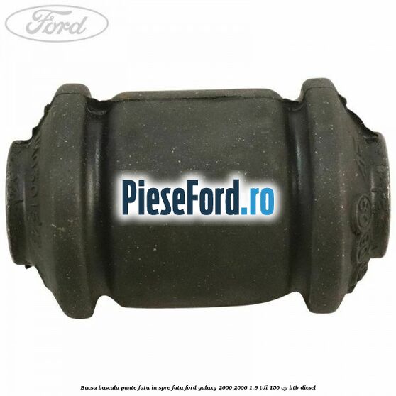 Bucsa bascula punte fata in spre fata Ford Galaxy 2000-2006 1.9 TDI 150 cp BTB diesel