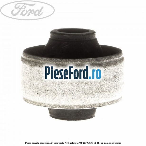 Bucsa bascula punte fata in spre spate Ford Galaxy 1995-2000 2.8 i V6 174 cp Bucsa bascula punte fata in spre spate Ford Galaxy 1995-2000 2.8 i V6 174 cp AAA, AMY benzina