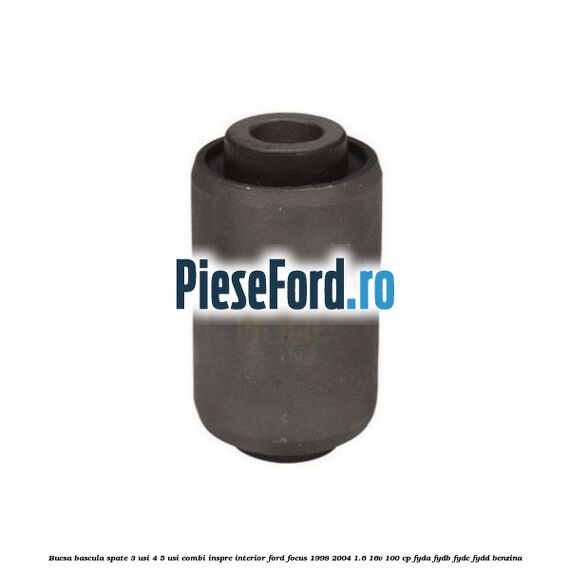 Bucsa bascula spate 3 usi, 4/5 usi, combi inspre interior Ford Focus 1998-2004 1.6 16V 100 cp