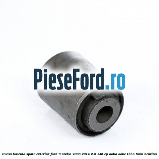 Bucsa bascula spate exterior Ford Mondeo 2008-2014 2.0 145 cp AOBA, AOBC, TBBA, TBBB benzina