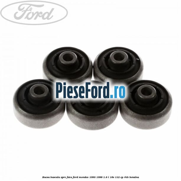 Bucsa bascula spre fata Ford Mondeo 1993-1996 1.8 i 16V 112 cp RKB benzina