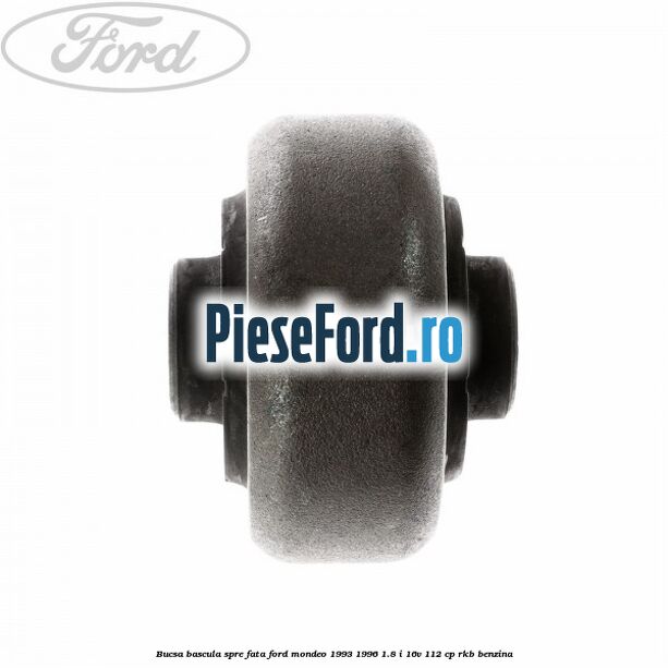 Bucsa bascula spre fata Ford Mondeo 1993-1996 1.8 i 16V 112 cp RKB benzina