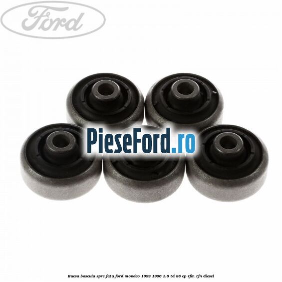 Bucsa bascula spre fata Ford Mondeo 1993-1996 1.8 TD 88 cp Bucsa bascula spre fata Ford Mondeo 1993-1996 1.8 TD 88 cp RFM, RFN diesel