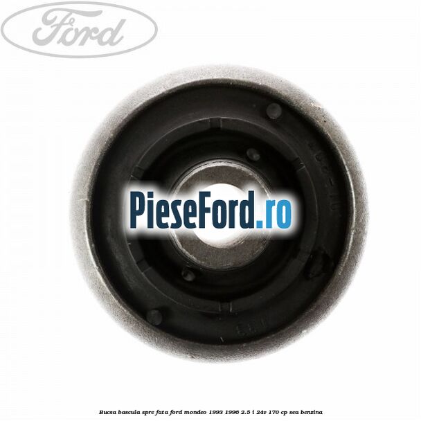 Bucsa bascula spre fata Ford Mondeo 1993-1996 2.5 i 24V 170 cp SEA benzina