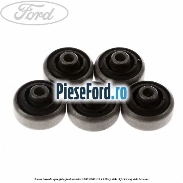 Bucsa bascula spre fata Ford Mondeo 1996-2000 1.8 i 115 cp RKB, RKF, RKH, RKJ, RKK benzina