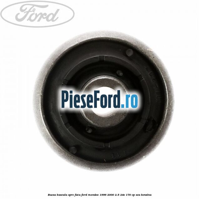 Bucsa bascula spre fata Ford Mondeo 1996-2000 2.5 24V 170 cp SEA benzina