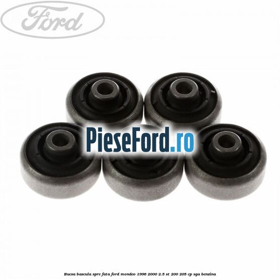 Bucsa bascula spre fata Ford Mondeo 1996-2000 2.5 ST 200 205 cp Bucsa bascula spre fata Ford Mondeo 1996-2000 2.5 ST 200 205 cp SGA benzina