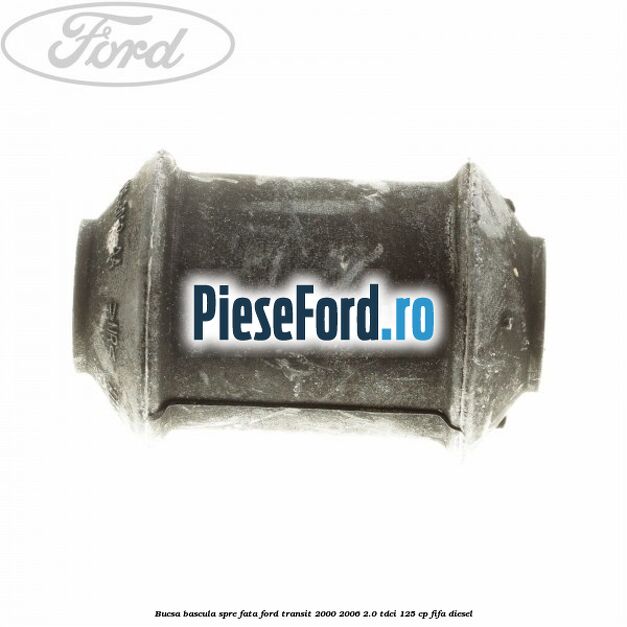 Bucsa bascula spre fata Ford Transit 2000-2006 2.0 TDCi 125 cp FIFA diesel