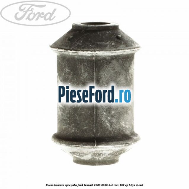 Bucsa bascula spre fata Ford Transit 2000-2006 2.4 TDCi 137 cp H9FA diesel