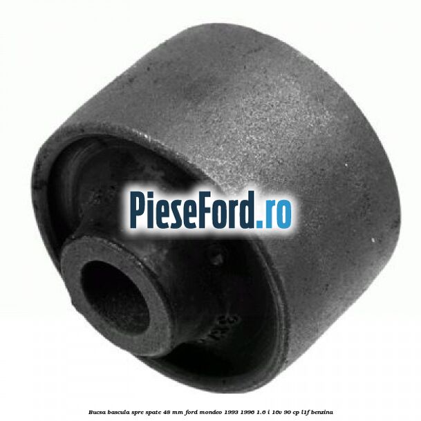 Bucsa bascula spre spate 48 mm Ford Mondeo 1993-1996 1.6 i 16V 90 cp L1F benzina