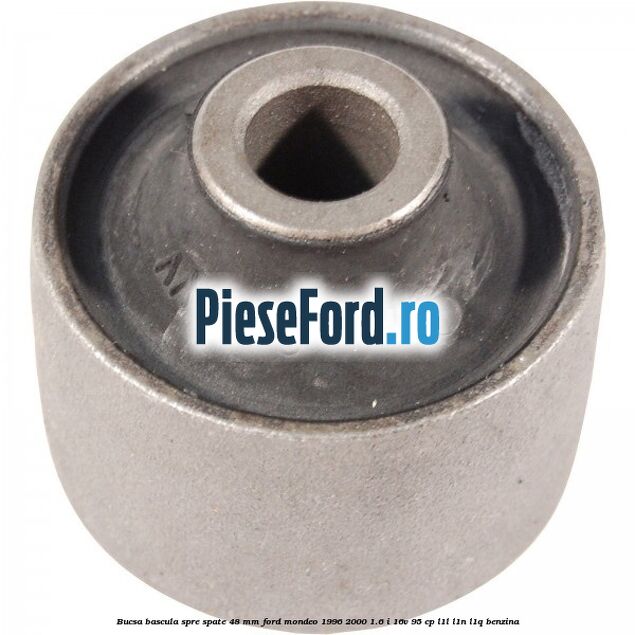 Bucsa bascula spre spate 48 mm Ford Mondeo 1996-2000 1.6 i 16V 95 cp