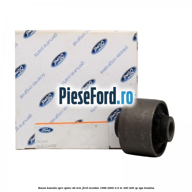 Bucsa bascula spre spate 48 mm Ford Mondeo 1996-2000 2.5 ST 200 205 cp SGA benzina