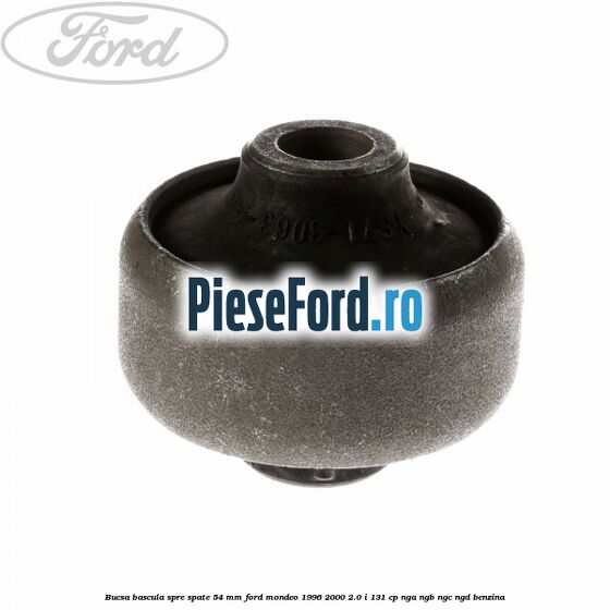 Bucsa bascula spre spate 54 mm Ford Mondeo 1996-2000 2.0 i 131 cp
