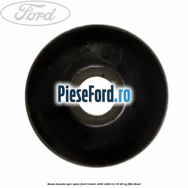 Bucsa bascula spre spate Ford Transit 2000-2006 2.0 DI 86 cp F3FA diesel