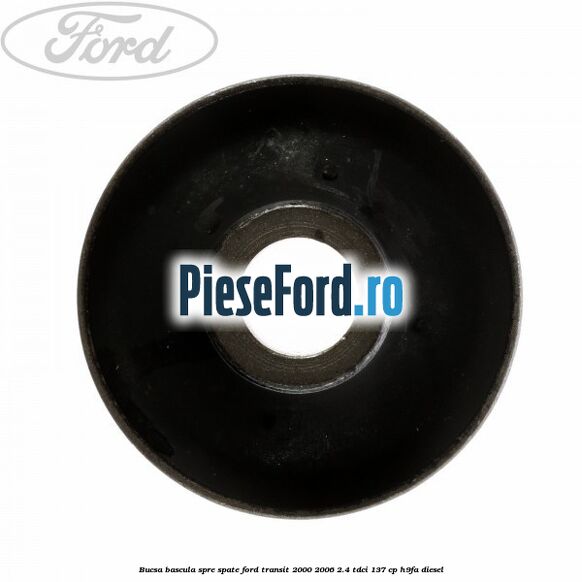 Bucsa bascula spre spate Ford Transit 2000-2006 2.4 TDCi 137 cp H9FA diesel