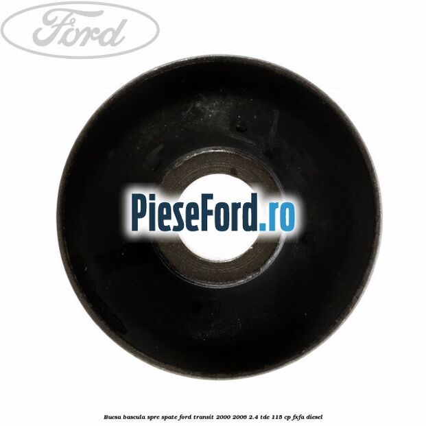 Bucsa bascula spre spate Ford Transit 2000-2006 2.4 TDE 115 cp FXFA diesel