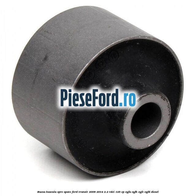 Bucsa bascula spre spate Ford Transit 2006-2014 2.2 TDCi 125 cp CYFA, CYFB, CYFC, CYFD diesel