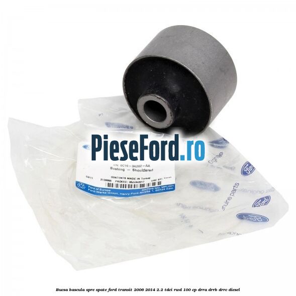 Bucsa bascula spre spate Ford Transit 2006-2014 2.2 TDCi RWD 100 cp DRRA, DRRB, DRRC diesel