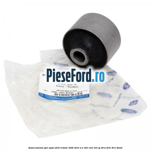 Bucsa bascula spre spate Ford Transit 2006-2014 2.2 TDCi RWD 100 cp DRRA, DRRB, DRRC diesel