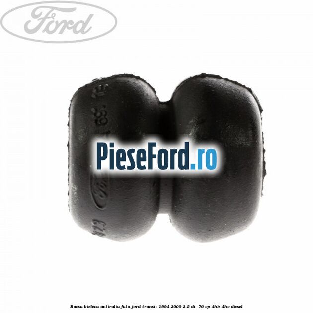 Bucsa bieleta antiruliu fata Ford Transit 1994-2000 2.5 DI  76 cp 4HB, 4HC diesel
