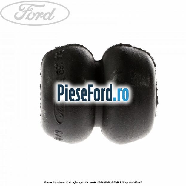 Bucsa bieleta antiruliu fata Ford Transit 1994-2000 2.5 DI 116 cp 4ED diesel
