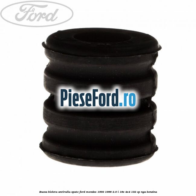 Bucsa bieleta antiruliu spate Ford Mondeo 1993-1996 2.0 i 16V 4x4 132 cp NGA benzina