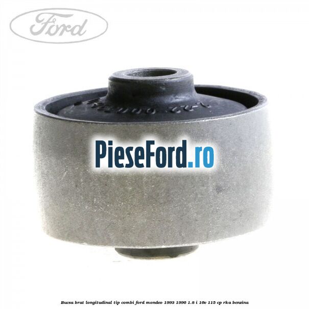 Bucsa brat longitudinal tip combi Ford Mondeo 1993-1996 1.8 i 16V 115 cp RKA benzina