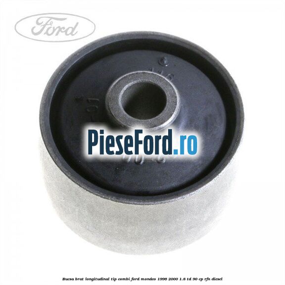 Bucsa brat longitudinal tip combi Ford Mondeo 1996-2000 1.8 TD 90 cp RFN diesel