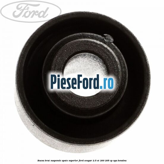 Bucsa brat suspensie spate superior Ford Cougar 2.5 ST 200 205 cp SGA benzina