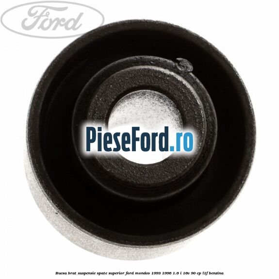 Bucsa brat suspensie spate superior Ford Mondeo 1993-1996 1.6 i 16V 90 cp L1F benzina