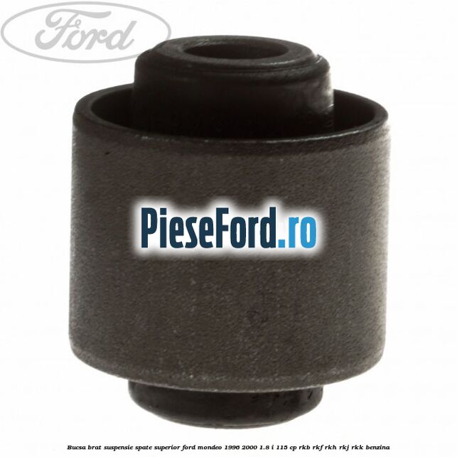 Bucsa brat suspensie spate superior Ford Mondeo 1996-2000 1.8 i 115 cp RKB, RKF, RKH, RKJ, RKK benzina