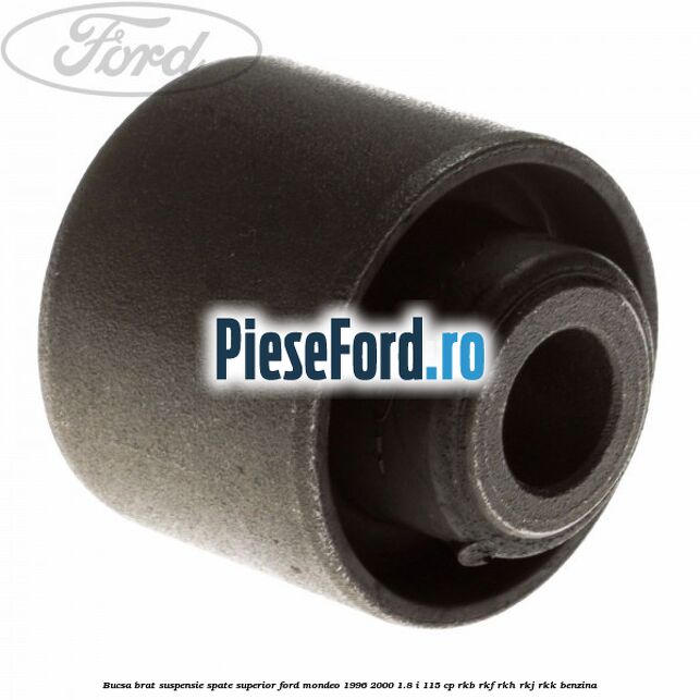 Bucsa brat suspensie spate superior Ford Mondeo 1996-2000 1.8 i 115 cp RKB, RKF, RKH, RKJ, RKK benzina