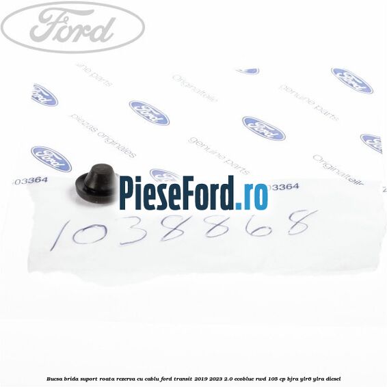 Bucsa brida suport roata rezerva cu cablu Ford Transit 2019-2023 2.0 EcoBlue RWD 105 cp BJRA, YLR6, YLRA diesel