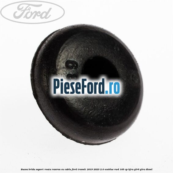 Bucsa brida suport roata rezerva cu cablu Ford Transit 2019-2023 2.0 EcoBlue RWD 105 cp BJRA, YLR6, YLRA diesel