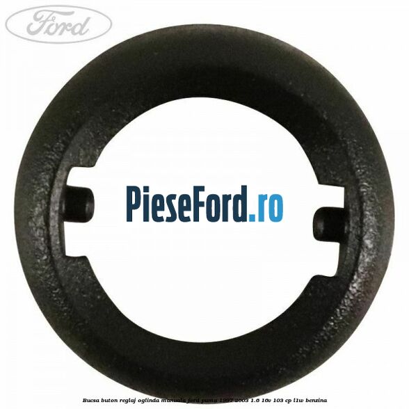 Bucsa buton reglaj oglinda manuala Ford Puma 1997-2003 1.6 16V 103 cp L1W benzina