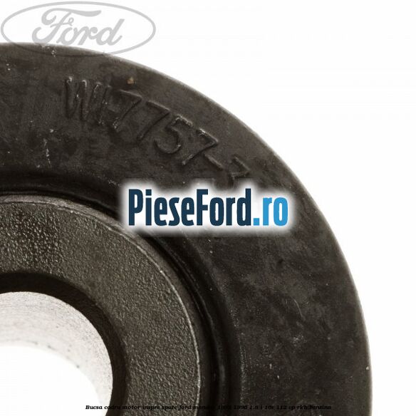Bucsa cadru motor inspre spate Ford Mondeo 1993-1996 1.8 i 16V 112 cp RKB benzina