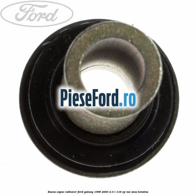 Bucsa capac culbutor Ford Galaxy 1995-2000 2.0 i 116 cp NSE, ZVSA benzina