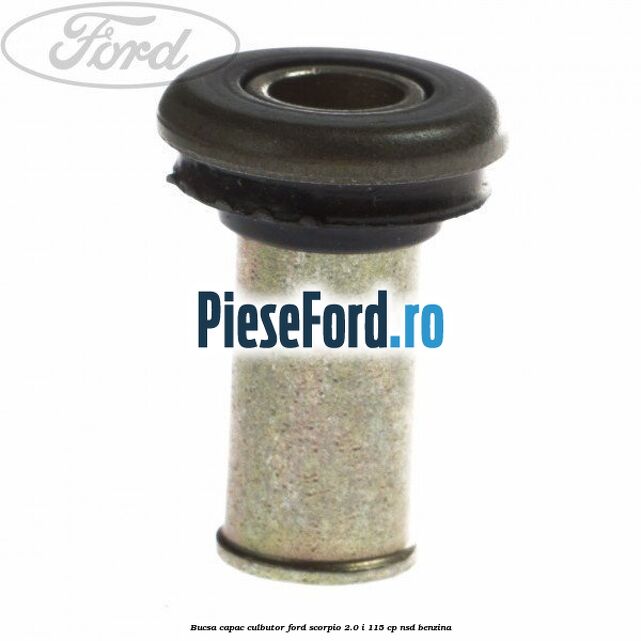 Bucsa capac culbutor Ford Scorpio 2.0 i 115 cp