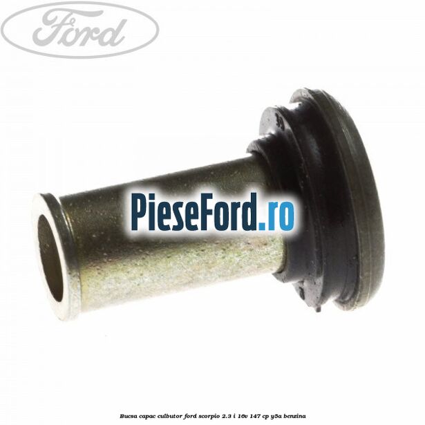 Bucsa capac culbutor Ford Scorpio 2.3 i 16V 147 cp Y5A benzina
