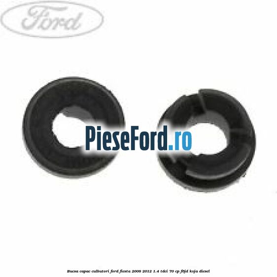 Bucsa capac culbutori Ford Fiesta 2008-2012 1.4 TDCi 70 cp Bucsa capac culbutori Ford Fiesta 2008-2012 1.4 TDCi 70 cp F6JD, KVJA diesel