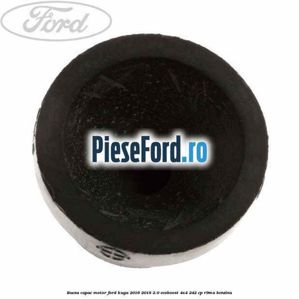 Bucsa capac motor Ford Kuga 2016-2018 2.0 EcoBoost 4x4 242 cp R9MA benzina