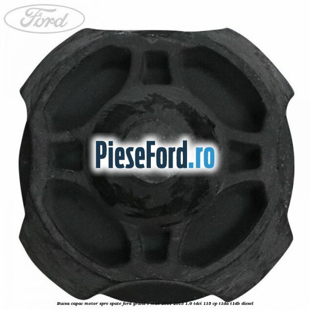 Bucsa capac motor spre spate Ford Grand C-Max 2011-2015 1.6 TDCi 115 cp T1DA, T1DB diesel