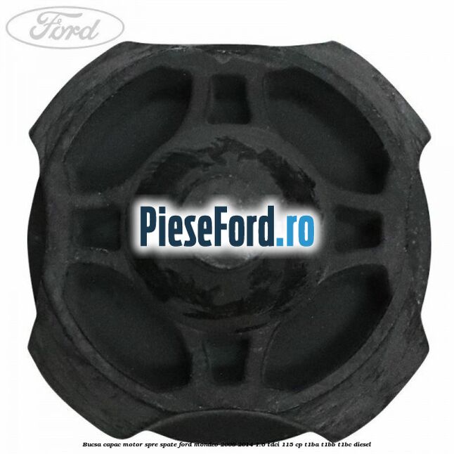 Bucsa capac motor spre spate Ford Mondeo 2008-2014 1.6 TDCi 115 cp T1BA, T1BB, T1BC diesel