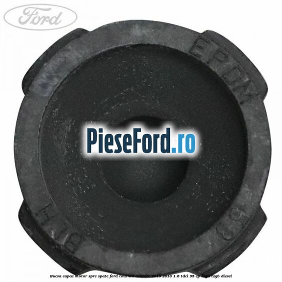 Bucsa capac motor spre spate Ford Tourneo Connect 2013-2018 1.6 TDCi 95 cp TZGA, TZGB diesel
