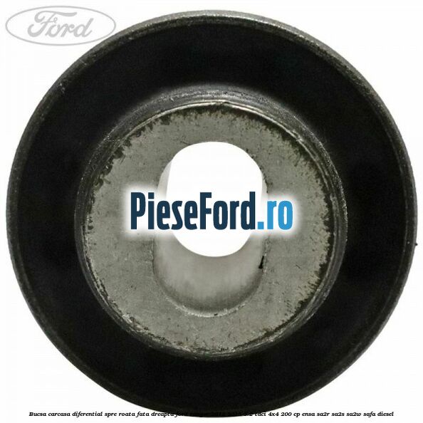 Bucsa carcasa diferential spre roata fata dreapta Ford Ranger 2012-2015 3.2 TDCi 4x4 200 cp ENSA, SA2R, SA2S, SA2W, SAFA diesel