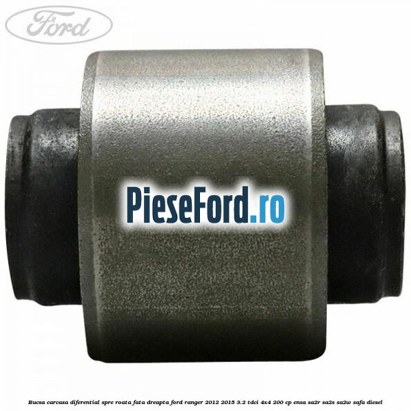 Bucsa carcasa diferential spre roata fata dreapta Ford Ranger 2012-2015 3.2 TDCi 4x4 200 cp ENSA, SA2R, SA2S, SA2W, SAFA diesel